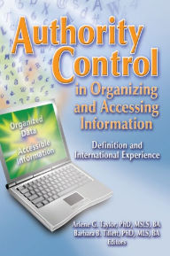 Title: Authority Control in Organizing and Accessing Information: Definition and International Experience, Author: Barbara Tillett