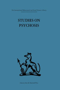 Title: Studies on Psychosis: Descriptive, psycho-analytic and psychological aspects, Author: John L. Cameron