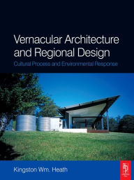 Title: Vernacular Architecture and Regional Design, Author: Kingston Heath