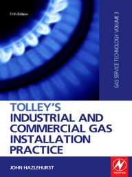 Title: Tolley's Industrial and Commercial Gas Installation Practice, Author: John Hazlehurst