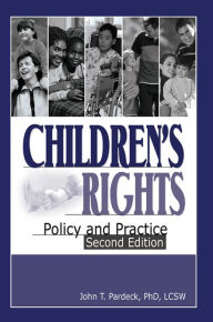 Title: Children's Rights: Policy and Practice, Second Edition, Author: Jean A. Pardeck