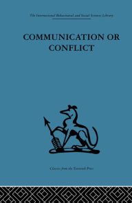 Title: Communication or Conflict: Conferences: their nature, dynamics, and planning, Author: Mary Capes