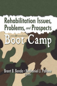 Title: Rehabilitation Issues, Problems, and Prospects in Boot Camp, Author: Brent Benda