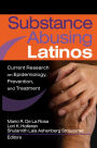 Substance Abusing Latinos: Current Research on Epidemiology, Prevention, and Treatment