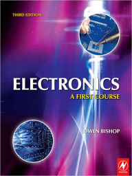 Title: Electronics: A First Course, Author: Owen Bishop
