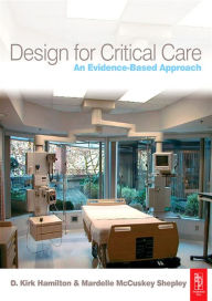 Title: Design for Critical Care: An Evidence-Based Approach, Author: D. Kirk Hamilton