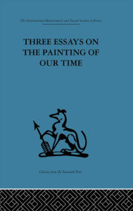 Title: Three Essays on the Painting of our Time, Author: Adrian Stokes