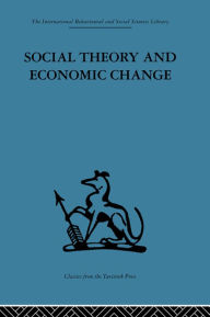 Title: Social Theory and Economic Change, Author: Tom Burns