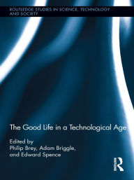 Title: The Good Life in a Technological Age, Author: Philip Brey