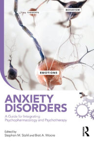 Title: Anxiety Disorders: A Guide for Integrating Psychopharmacology and Psychotherapy, Author: Stephen M. Stahl