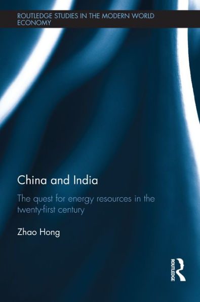 China and India: The Quest for Energy Resources in the 21st Century