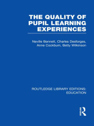 Title: Quality of Pupil Learning Experiences (RLE Edu O), Author: Neville Bennett