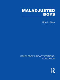 Title: Maladjusted Boys (RLE Edu M), Author: Otto Shaw