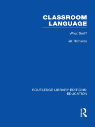 Title: Classroom Language: What Sort (RLE Edu O), Author: Jill Richards
