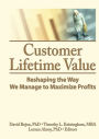 Customer Lifetime Value: Reshaping the Way We Manage to Maximize Profits