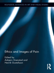 Title: Ethics and Images of Pain, Author: Asbjørn Grønstad