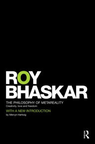 Title: The Philosophy of MetaReality: Creativity, Love and Freedom, Author: Roy Bhaskar