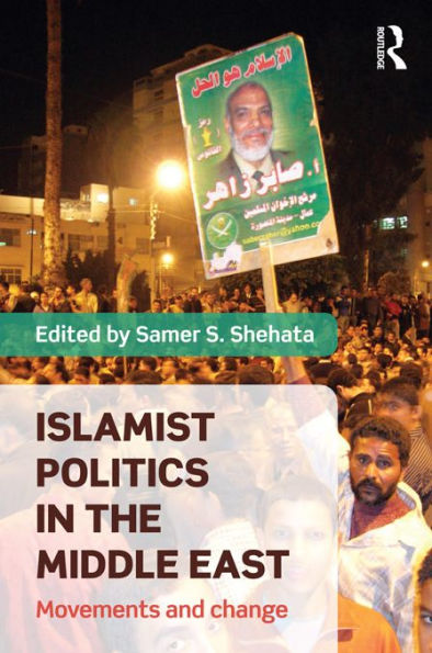 Islamist Politics in the Middle East: Movements and Change