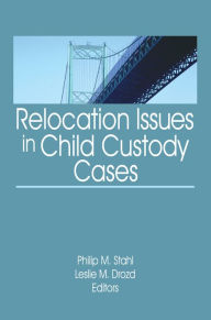 Title: Relocation Issues in Child Custody Cases, Author: Philip M. Stahl