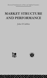 Title: Market Structure and Performance: The Empirical Research, Author: J. Cubbin