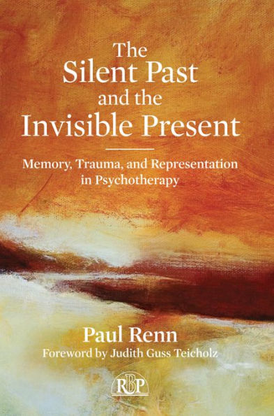 The Silent Past and the Invisible Present: Memory, Trauma, and Representation in Psychotherapy