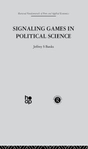 Title: Signalling Games in Political Science, Author: J. Banks