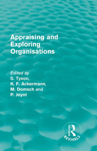 Title: Appraising and Exploring Organisations (Routledge Revivals), Author: Shaun Tyson