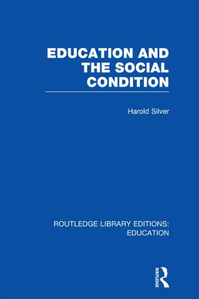 Education and the Social Condition (RLE Edu L)