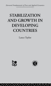 Title: Stabilization and Growth in Developing Countries: A Structuralist Approach, Author: L. Taylor