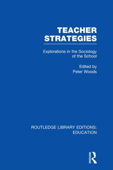 Teacher Strategies (RLE Edu L): Explorations in the Sociology of the School