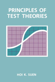 Title: Principles of Test Theories, Author: Hoi K. Suen