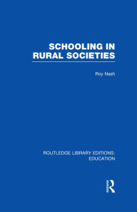 Title: Schooling in Rural Societies (RLE Edu L), Author: Roy Nash