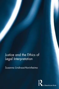 Title: Justice and the Ethics of Legal Interpretation, Author: Susanna Hovinheimo