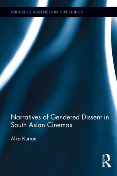 Narratives of Gendered Dissent in South Asian Cinemas