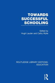 Title: Towards Successful Schooling (RLE Edu L Sociology of Education), Author: Hugh Lauder