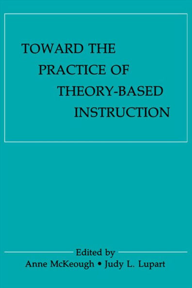 Toward the Practice of theory-based Instruction: Current Cognitive theories and their Educational Promise