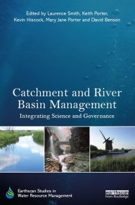 Title: Catchment and River Basin Management: Integrating Science and Governance, Author: Laurence Smith