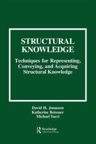 Title: Structural Knowledge: Techniques for Representing, Conveying, and Acquiring Structural Knowledge, Author: David H. Jonassen