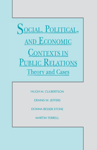 Social, Political, and Economic Contexts in Public Relations: Theory and Cases