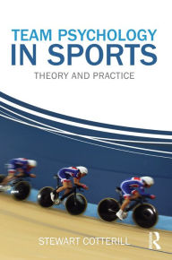 Title: Team Psychology in Sports: Theory and Practice, Author: Stewart Cotterill