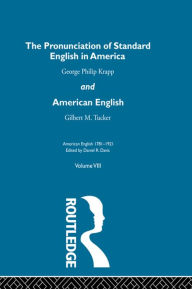 Title: The Pronunciation of Standard English in America: and American English, Author: George Phillip Krapp