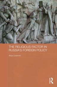 Title: The Religious Factor in Russia's Foreign Policy, Author: Alicja Curanovic