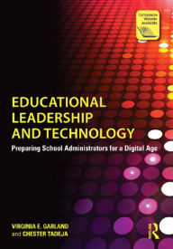 Title: Educational Leadership and Technology: Preparing School Administrators for a Digital Age, Author: Virginia E. Garland