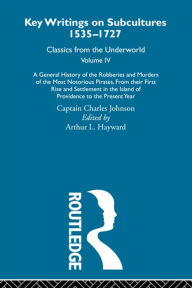 Title: A General History of the Robberies and Murders of the Most Notorious Pirates - from their first rise and settlement in the Island of Providence to the present year: Previously published 1726 and 1927, Author: Captain Charles Johnson