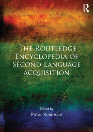 Title: The Routledge Encyclopedia of Second Language Acquisition, Author: Peter Robinson