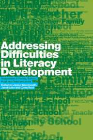 Title: Addressing Difficulties in Literacy Development: Responses at Family, School, Pupil and Teacher Levels, Author: Gavin Reid