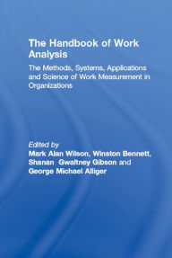 Title: The Handbook of Work Analysis: Methods, Systems, Applications and Science of Work Measurement in Organizations, Author: Mark Alan Wilson