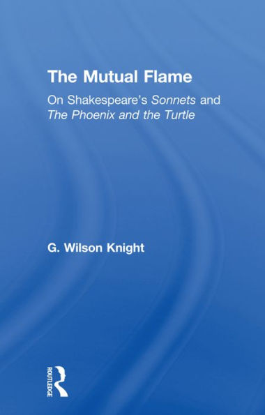 The Mutual Flame: On Shakespeare's Sonnets and The Phonenix and the Turtle