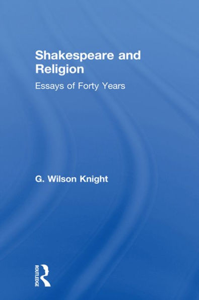 Shakespeare and Religion: Essays of Forty Years