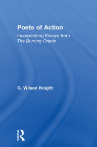 Title: Poets Of Action: Incorporating Essays from The Burning Oracle, Author: G. Wilson Knight